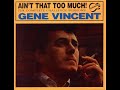 Gene Vincent -  Ain't That Too Much