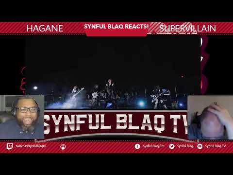 Welcome back Ladies! Synful Blaq Reacts - HAGANE - Supervillian