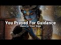Krishna Says You Prayed For Guidance Here Is Your Sign Krishna Message Now