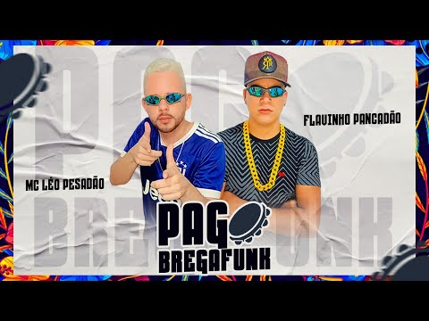 PAGOBREGAFUNK - MC LÉO PESADÃO E FLAVINHO PANCADÃO