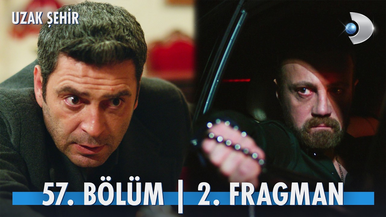 Uzak Şehir 57. Bölüm Fragmanı Olay Yarattı! Büyük Hesaplaşma Geliyor