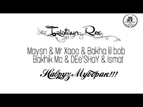 Tristaun Rec Maysn & Mr Xaoc & Bakha lil bob & Bakhik Mc & DEe'SHaY & Ismat - Навруз Муборак 2017