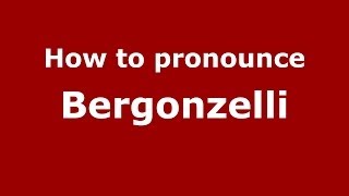 How to pronounce Bergonzelli