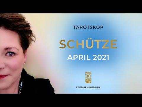 SCHÜTZE * APRIL 2021 * TAROTSKOP