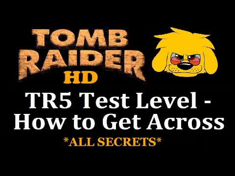 TRLE: TR5 Test Level - How to Get Across