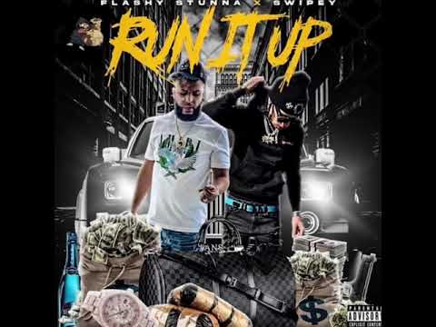 FLASHY STUNNA FT. SWIPEY  “RUN IT UP”