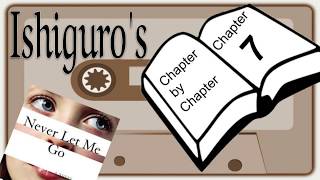 Download lagu Chapter By Chapter (Never Let Me Go): Chapter Seven mp3 Download lagu Chapter By Chapter (Never Let Me Go): Chapter Seven mp3