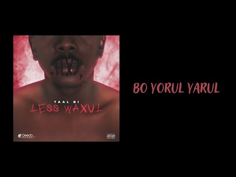 Less Waxul Mixtape - Bo Yorul Yarul - Taal Bi