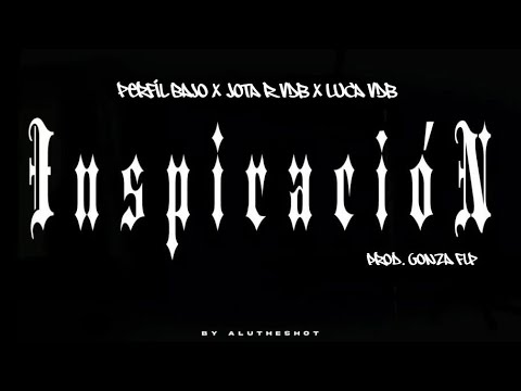 INSPIRACIÓN - PERFIL BAJO x JOTAR VDB x LUCA VDB ( PROD. GONZA FLP ) @perfilbajo7777 @TheWantedVDB 