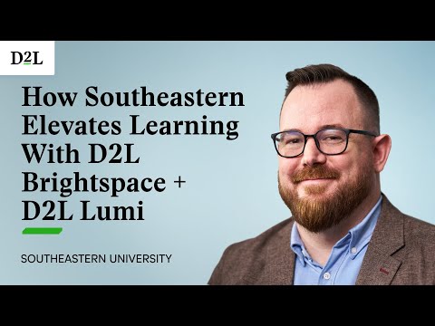 How Southeastern Elevates Learning With D2L Brightspace + D2L Lumi | Southeastern University