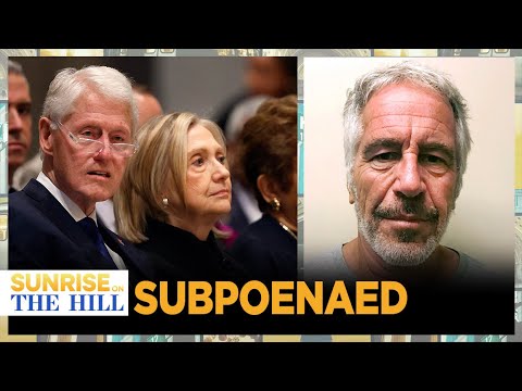 House GOP Issues SUBPEONAS for EPSTEIN Files, DOJ And The CLINTONS | SUNRISE