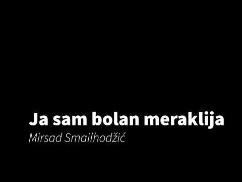 Mirsad Smailhodžić - Ja sam bolan meraklija
