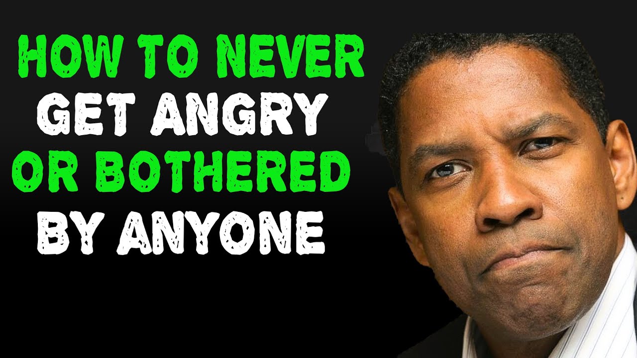 How To Never Get Angry or Bothered By Anyone  | Denzel Washington Motivation