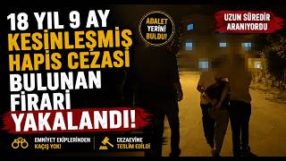 Sakaryada 18 Yıl 9 Ay Kesinleşmiş Hapis Cezası Bulunan Firari Yakalandı