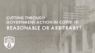 Click to play: Cutting Through Government Action in COVID-19: Reasonable or Arbitrary?