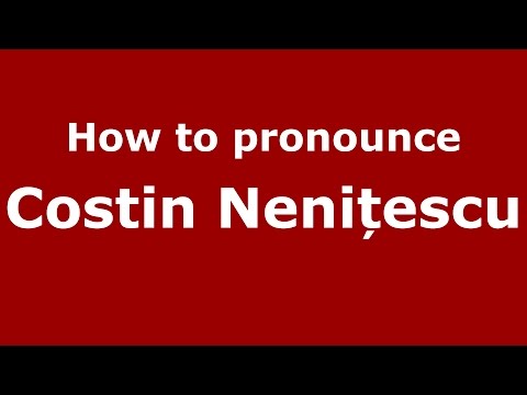 How to pronounce Costin Nenițescu (Romanian/Romania) - PronounceNames.com