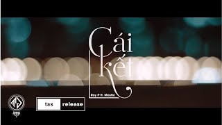 Cái Kết - Roy P ft. Mastic [Official Video] (tas release)