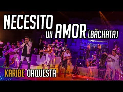 NECESITO UN AMOR [ BACHATA ]  ORQUESTA KARIBE [ Videoclip Oficial ]