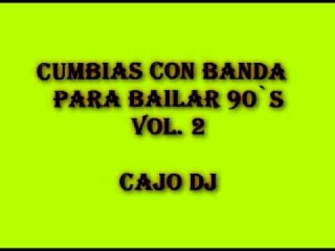 Mix - Cumbias Con Banda Para Bailar 90`s - Cajo dj Vol. 2.