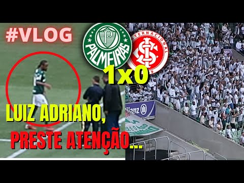 #VLOG - PALMEIRAS 1 X 0 INTERNACIONAL - TORCIDA MANDOU RECADO PARA LUIZ ADRIANO.