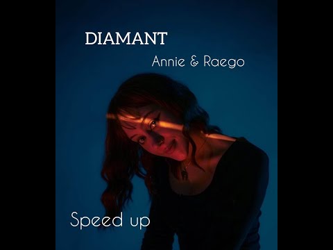 Annie a Raego- DIAMANT ( audio ) speed up