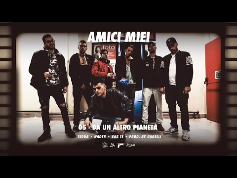 05 - Da Un Altro Pianeta Ft. Tedua, Nader & Vaz Tè (Prod. By Garelli)