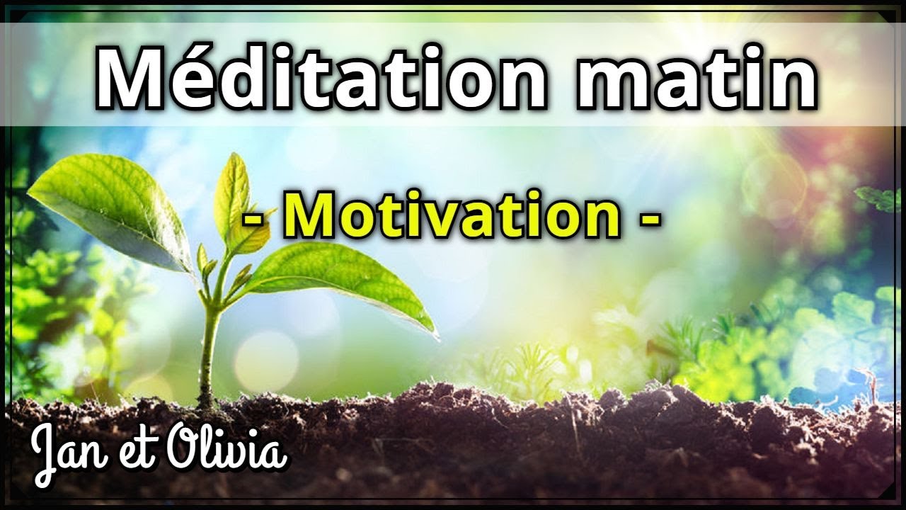 Méditation guidée matin pour se motiver