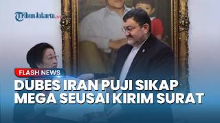 Megawati Soekarnoputri Dapat Pujian Dubes Iran Setelah Kirim Surat ke Pemimpin Iran Mojtaba Khamenei