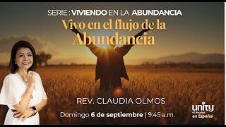 6 de septiembre, 2026 Domingo | Vivo en el flujo de la Abundancia | Rev. Claudia Olmos