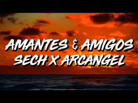 Arcangel Ft. Sech - Amantes y Amigos (Letra/Lyrics)