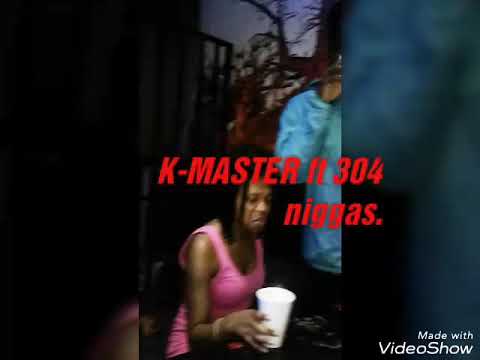 K-MASTER ft 304 niggas...