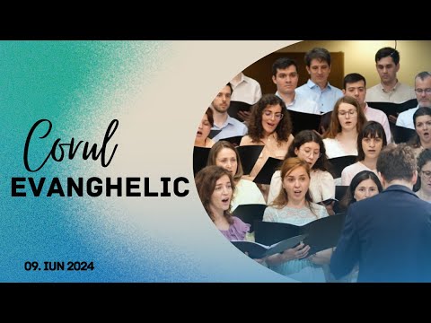 | Corul Evanghelic | Betania Sibiu | 09 Iunie 2024