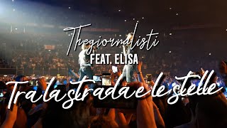 Thegiornalisti feat. Elisa - Tra la strada e le stelle Live @ Palalottomatica, Roma - 09/05/17