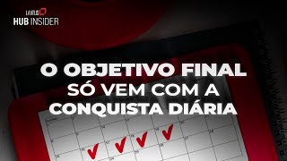 Siga em frente mesmo que pareça impossível | Hub Insider #85