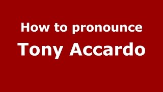 How to pronounce Tony Accardo