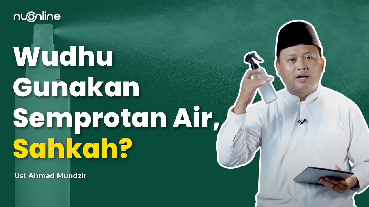 Wudhu Pakai Semprotan Air atau Spray, Sahkah?