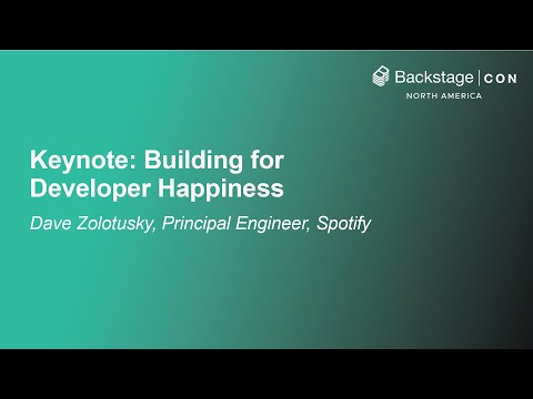 Keynote: Building for Developer Happiness - Dave Zolotusky, Principal Engineer, Spotify