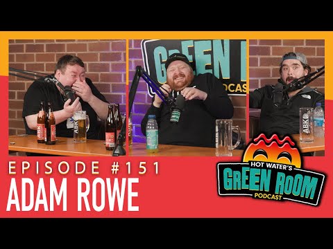 #151 With Guest Adam Rowe - Hot Water’s Green Room w/Tony & Jamie