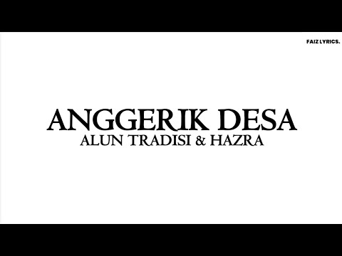 ANGGERIK DESA | ALUN TRADISI & HAZRA | (Lyrics Video)