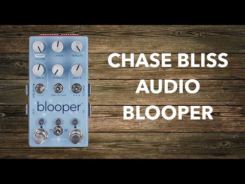 Chase Bliss Audio Blooper is a Truly Bottomless and Experimental Looper