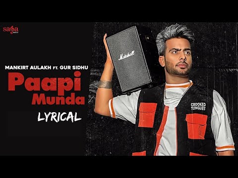 Paapi Munda Lyrics - Mankirt Aulakh Ft. Gur Sidhu | Kaptaan | Sukh Sanghera | New Punjabi Song 2020