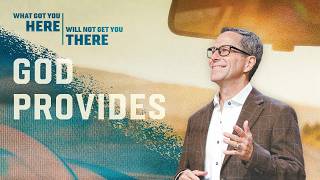 What Got You Here Will Not Get You There: God Provides