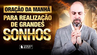 ORAÇÃO DA MANHÃ NO SALMO 91 - PARA REALIZAÇÃO DE GRANDES SONHOS - POWER @ViniciusIracet