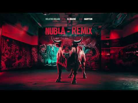 Harryson x El Bola Boliche x Mulatiko Mulañe - NUBLA REMIX