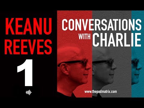 CONVERSATIONS with CHARLIE - MOVIE PODCAST #1 KEANU REEVES