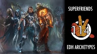 Superfriends - EDH Archetypes | The Command Zone 114