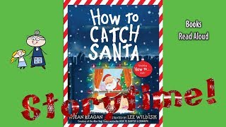 HOW TO CATCH SANTA Read Aloud ~ Christmas Story ~ Christmas Books for Kids