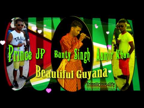 Prince JP Ft Bunty Singh & Aamir Khan - Beautiful Guyana [2015]