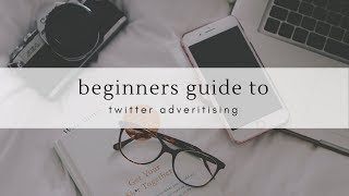 Beginner Guide to Twitter Ads 2017-2018