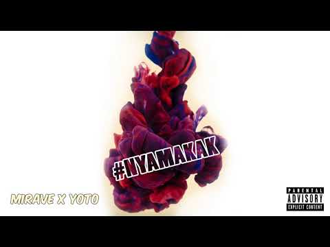 Mirave x Yoto - #NYAMAKAK
